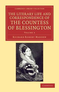 portada The Literary Life and Correspondence of the Countess of Blessington 3 Volume Set: The Literary Life and Correspondence of the Countess of Blessington: Library Collection - Literary Studies) (en Inglés)