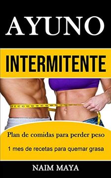 portada Ayuno Intermitente: Plan de Comidas Para Perder Peso (1 mes de Recetas Para Quemar Grasa) (in Spanish)