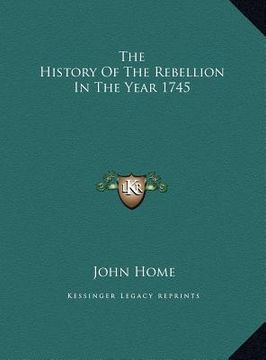 portada the history of the rebellion in the year 1745 the history of the rebellion in the year 1745 (en Inglés)
