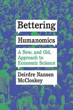 portada Bettering Humanomics: A New, and Old, Approach to Economic Science 