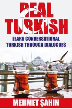 portada Real Turkish: Learn Conversational Turkish Through Dialogues (en Inglés)