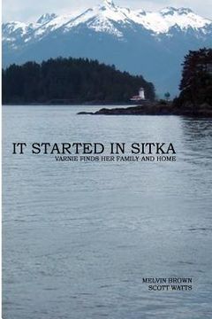 portada It Started In Sitka: Varnie Finds Her Family And Home (en Inglés)