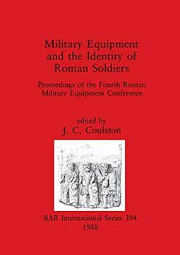 portada Military Equipment and the Identity of Roman Soldiers: Proceedings of the Fourth Roman Military Equipment Conference (394) (British Archaeological Reports International Series) 