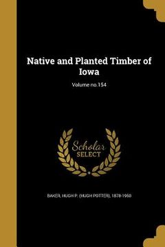 portada Native and Planted Timber of Iowa; Volume no.154 (in English)