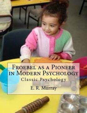 portada Froebel as a Pioneer in Modern Psychology: Classic Psychology