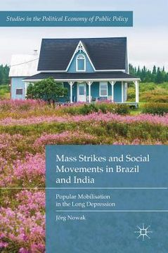 portada Mass Strikes and Social Movements in Brazil and India: Popular Mobilisation in the Long Depression (en Inglés)
