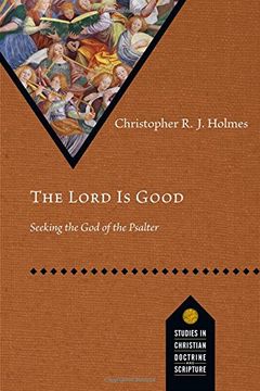 portada The Lord Is Good: Seeking the God of the Psalter (Studies in Christian Doctrine and Scripture) (en Inglés)