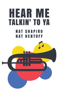 portada Hear Me Talkin' to Ya: Nat Shapiro, Nat Hentoff (in English)