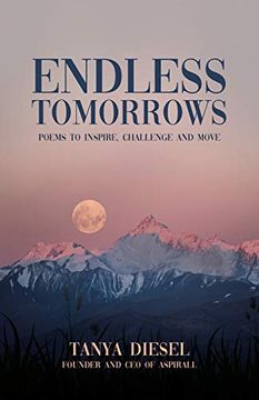 portada Endless Tomorrows: Poems to Inspire, Challenge and Move (en Inglés)