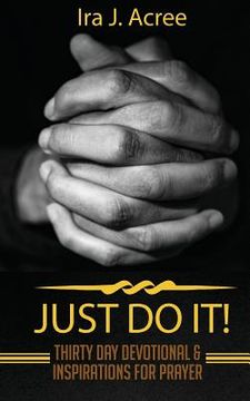 portada Just Do It: Thirty Day Devotional & Inspirations for Prayer (en Inglés)