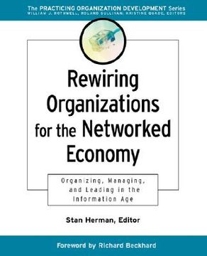 portada rewiring organizations for the networked economy: organizing, managing and leading in the information age (in English)