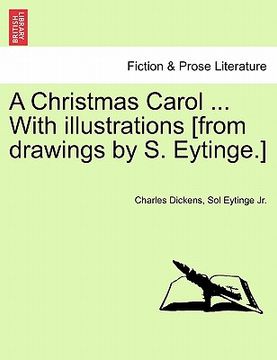 portada a christmas carol ... with illustrations [from drawings by s. eytinge.] (en Inglés)