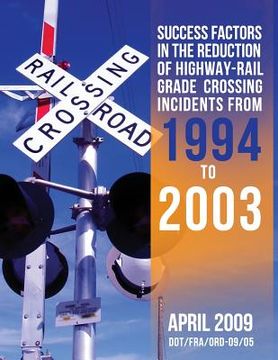 portada Success Factors in the Reduction of Highway-Rail Grade Crossing Incidents from 1994 to 2003