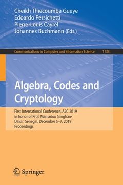 portada Algebra, Codes and Cryptology: First International Conference, A2c 2019 in Honor of Prof. Mamadou Sanghare, Dakar, Senegal, December 5-7, 2019, Proce (en Inglés)