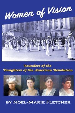 portada Women of Vision: Founders of the Daughters of the American Revolution (in English)