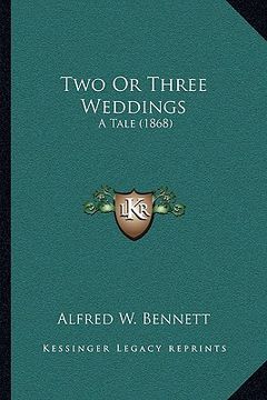 portada two or three weddings: a tale (1868) a tale (1868) (en Inglés)