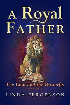 portada A Royal Father: The Lion and the Butterfly Book Three (en Inglés)