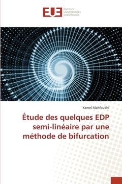 portada Étude des quelques EDP semi-linéaire par une méthode de bifurcation (en Francés)