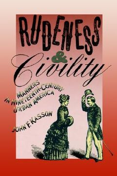 portada rudeness and civility: manners in nineteenth-century urban america (en Inglés)