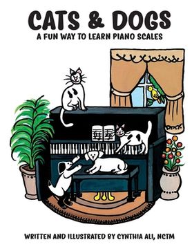 portada Cats & Dogs: A Fun Way to Learn Piano Scales (en Inglés)