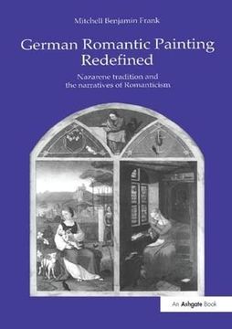 portada German Romantic Painting Redefined: Nazarene Tradition and the Narratives of Romanticism