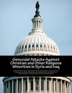portada Genocidal Attacks Against Christian and Other Religious Minorities in Syria and Iraq