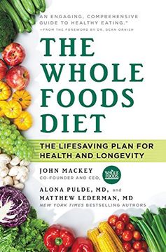 portada The Whole Foods Diet: The Lifesaving Plan for Health and Longevity (en Inglés)