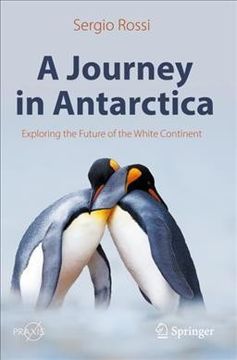 portada A Journey in Antarctica: Exploring the Future of the White Continent (in English)