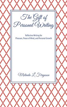 portada The Gift of Personal Writing: Reflective Writing for Pleasure, Peace of Mind, and Personal Growth (en Inglés)