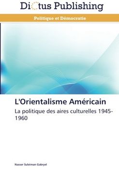 portada L'Orientalisme Américain: La politique des aires culturelles 1945-1960