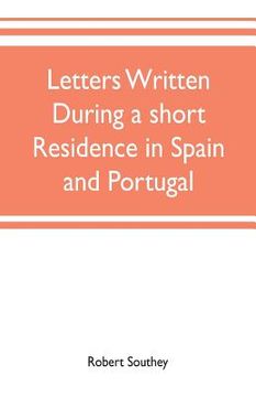 portada Letters written during a short residence in Spain and Portugal (en Inglés)