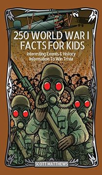 portada 250 World war 1 Facts for Kids - Interesting Events & History Information to win Trivia (en Inglés)
