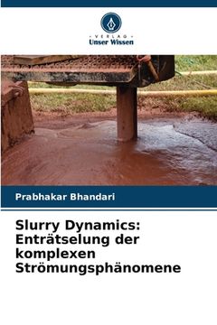 portada Slurry Dynamics: Enträtselung der komplexen Strömungsphänomene (en Alemán)