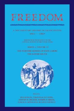 portada Freedom: Volume 3, Series 1: The Wartime Genesis of Free Labour: The Lower South: A Documentary History of Emancipation, 1861 1 (Freedom: A Documentary History of Emancipation) (en Inglés)