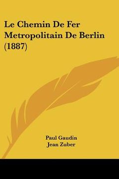 portada Le Chemin De Fer Metropolitain De Berlin (1887)