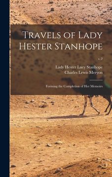 portada Travels of Lady Hester Stanhope; Forming the Completion of Her Memoirs; v.2 (en Inglés)