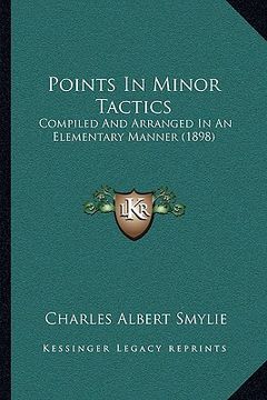 portada points in minor tactics: compiled and arranged in an elementary manner (1898) (en Inglés)