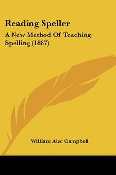 portada reading speller: a new method of teaching spelling (1887)