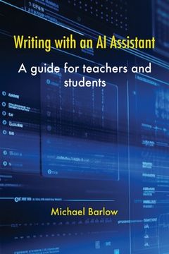 portada Writing with an AI Assistant: A Guide for Teachers and Students