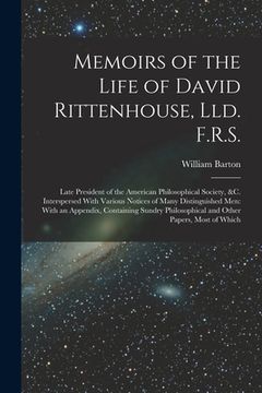 portada Memoirs of the Life of David Rittenhouse, Lld. F.R.S.: Late President of the American Philosophical Society, &c. Interspersed With Various Notices of (en Inglés)