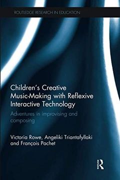 portada Children's Creative Music-Making with Reflexive Interactive Technology: Adventures in Improvising and Composing (en Inglés)