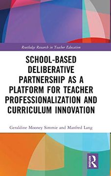portada School-Based Deliberative Partnership as a Platform for Teacher Professionalization and Curriculum Innovation (Routledge Research in Teacher Education) 