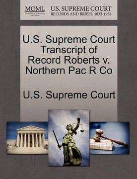 portada u.s. supreme court transcript of record roberts v. northern pac r co