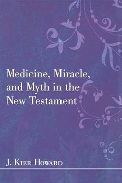 portada Medicine, Miracle, and Myth in the new Testament (en Inglés)