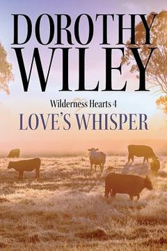 portada Love's Whisper: An American Historical Romance (Wilderness Hearts Historical Romances Book 4)