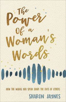 portada The Power of a Woman'S Words: How the Words you Speak Shape the Lives of Others 