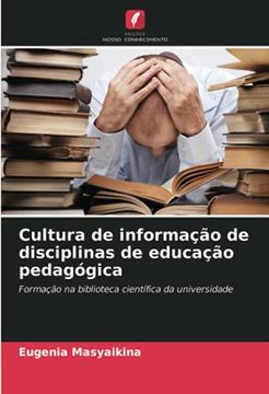 portada Cultura de Informação de Disciplinas de Educação Pedagógica: Formação na Biblioteca Científica da Universidade (in Portuguese)