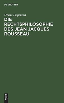 portada Die Rechtsphilosophie des Jean Jacques Rousseau: Ein Beitrag zur Geschichte der Staatstheorieen (en Alemán)