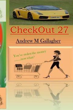 portada Checkout 27: You found a way to steal money. You have a fast car and beautiful cottage but can't let anyone know about it....Is the (en Inglés)