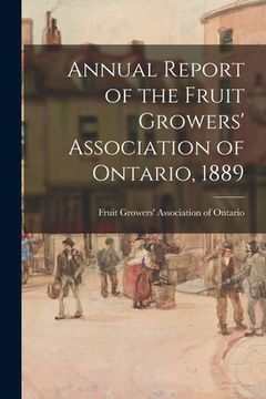 portada Annual Report of the Fruit Growers' Association of Ontario, 1889 (en Inglés)